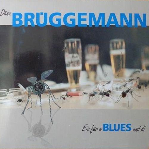 Dänu Brüggemann, ‚Eis für e Blues und di' (2005, Zyt 4091, Zytglogge)